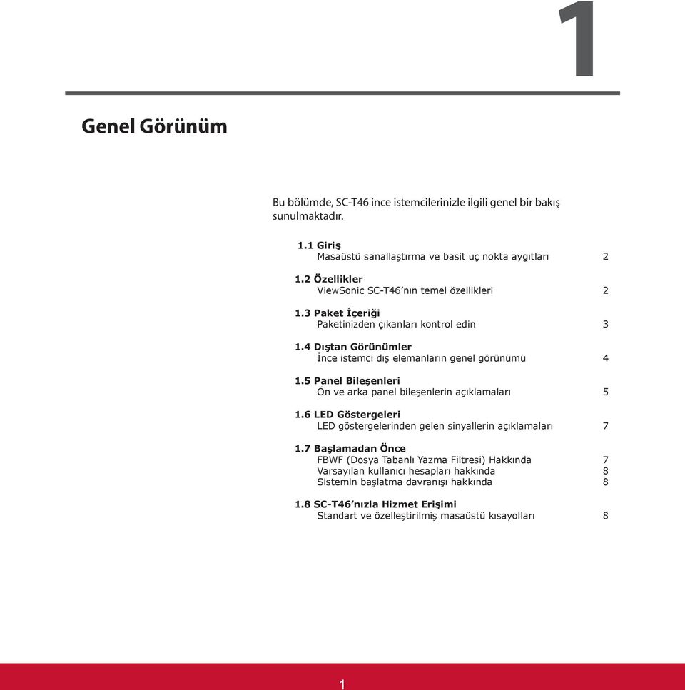 4 Dıştan Görünümler İnce istemci dış elemanların genel görünümü 4 1.5 Panel Bileşenleri Ön ve arka panel bileşenlerin açıklamaları 5 1.