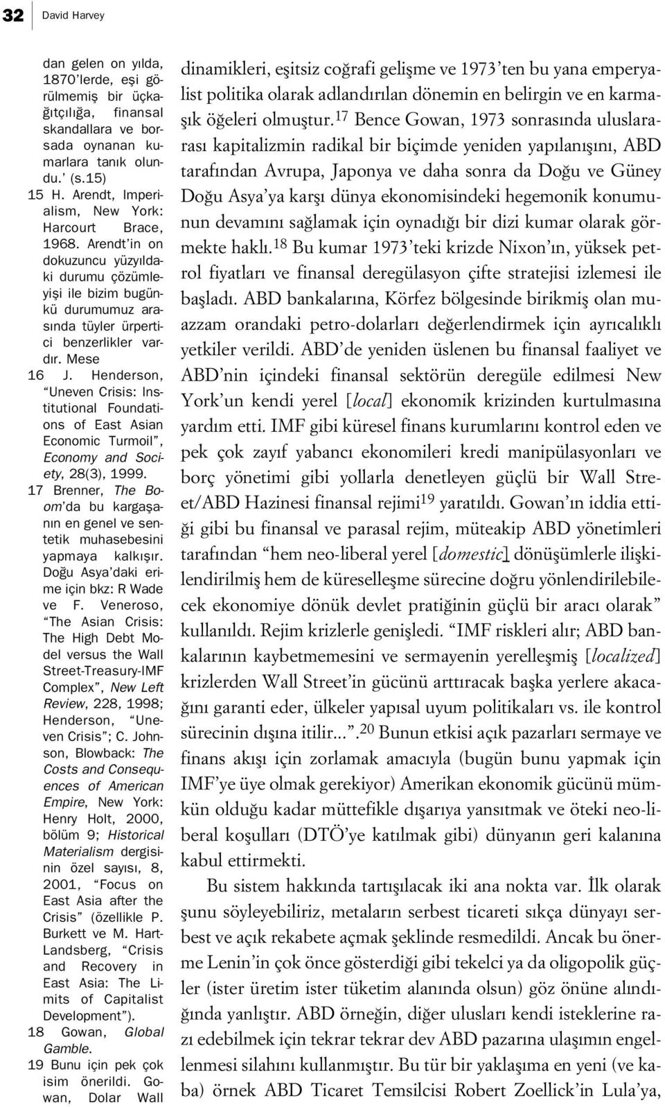 Henderson, Uneven Crisis: Institutional Foundations of East Asian Economic Turmoil, Economy and Society, 28(3), 1999.