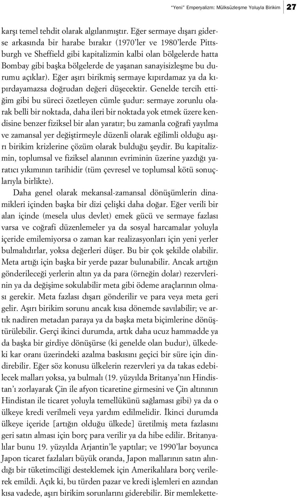 sanayisizleflme bu durumu aç klar). E er afl r birikmifl sermaye k p rdamaz ya da k - p rdayamazsa do rudan de eri düflecektir.