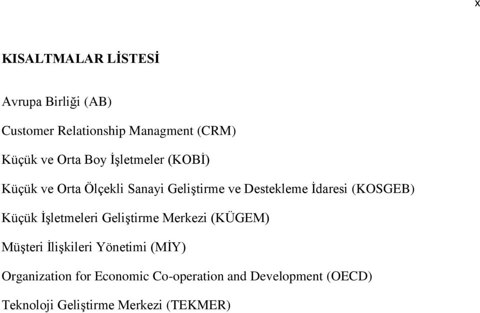 (KOSGEB) Küçük İşletmeleri Geliştirme Merkezi (KÜGEM) Müşteri İlişkileri Yönetimi (MİY)