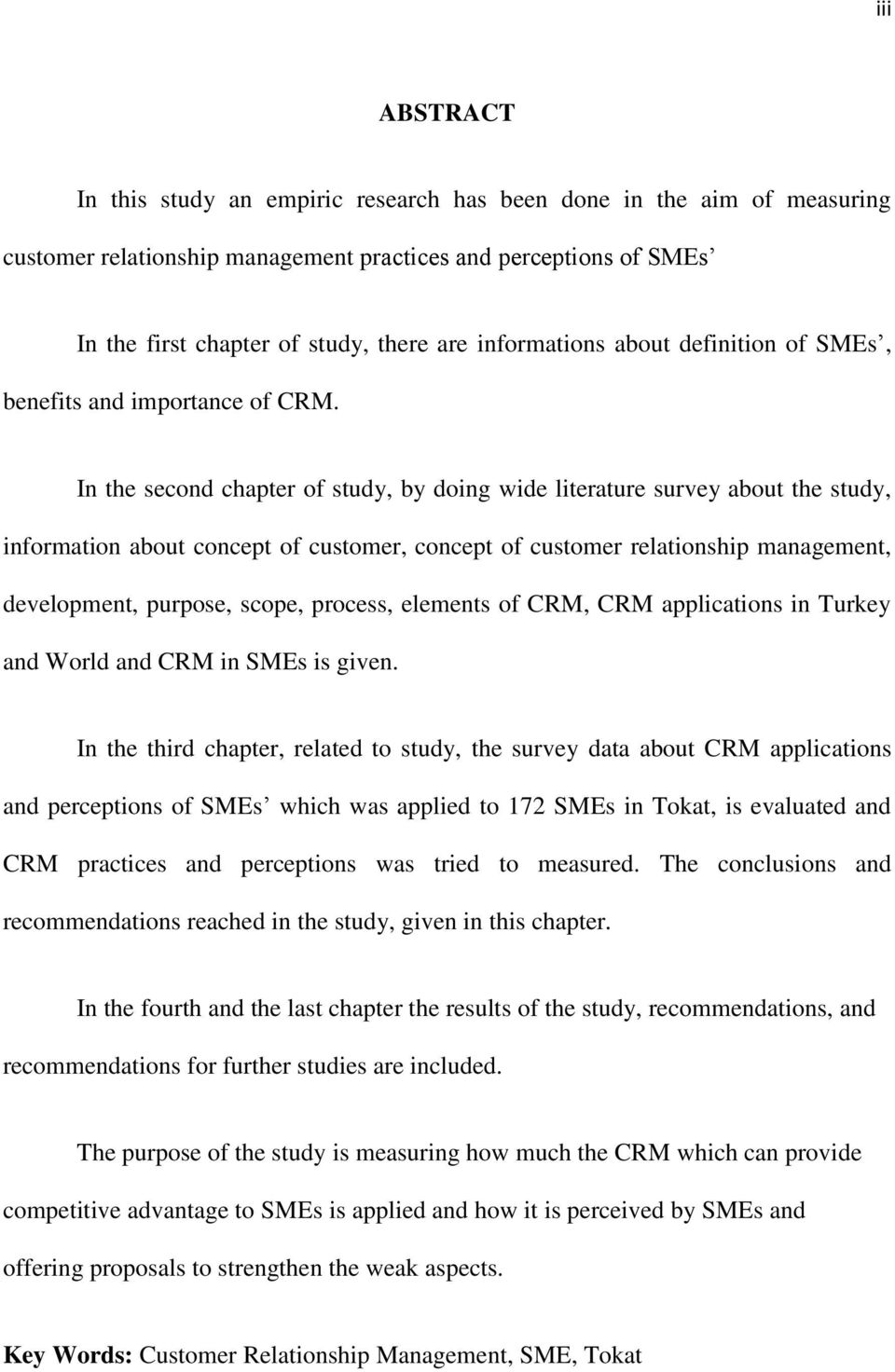 In the second chapter of study, by doing wide literature survey about the study, information about concept of customer, concept of customer relationship management, development, purpose, scope,