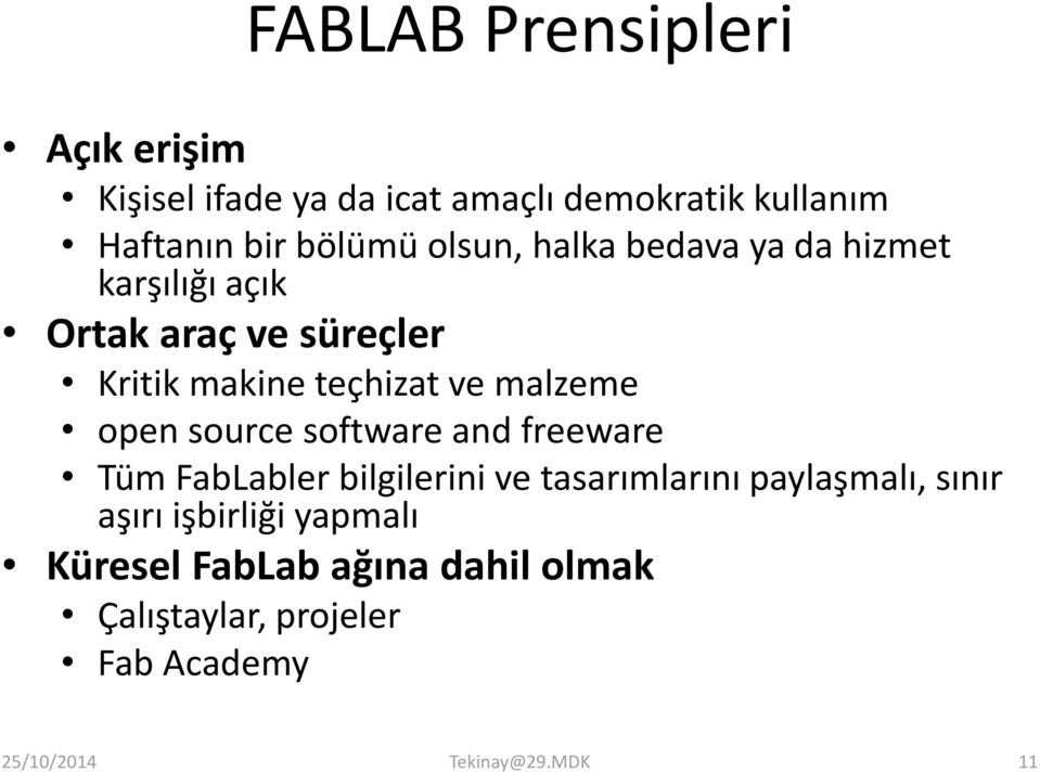 open source software and freeware Tüm FabLabler bilgilerini ve tasarımlarını paylaşmalı, sınır aşırı