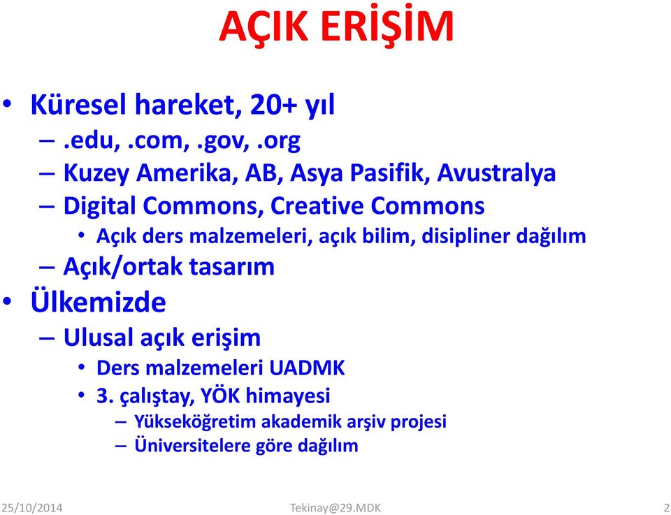 malzemeleri, açık bilim, disipliner dağılım Açık/ortak tasarım Ülkemizde Ulusal açık erişim