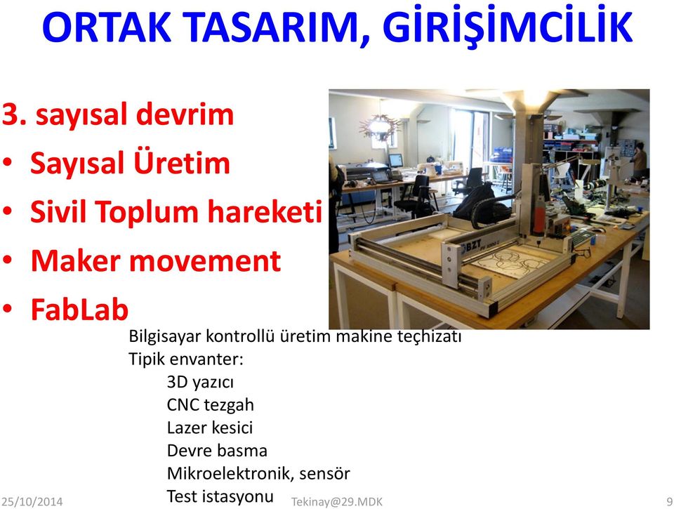 FabLab Bilgisayar kontrollü üretim makine teçhizatı Tipik envanter: