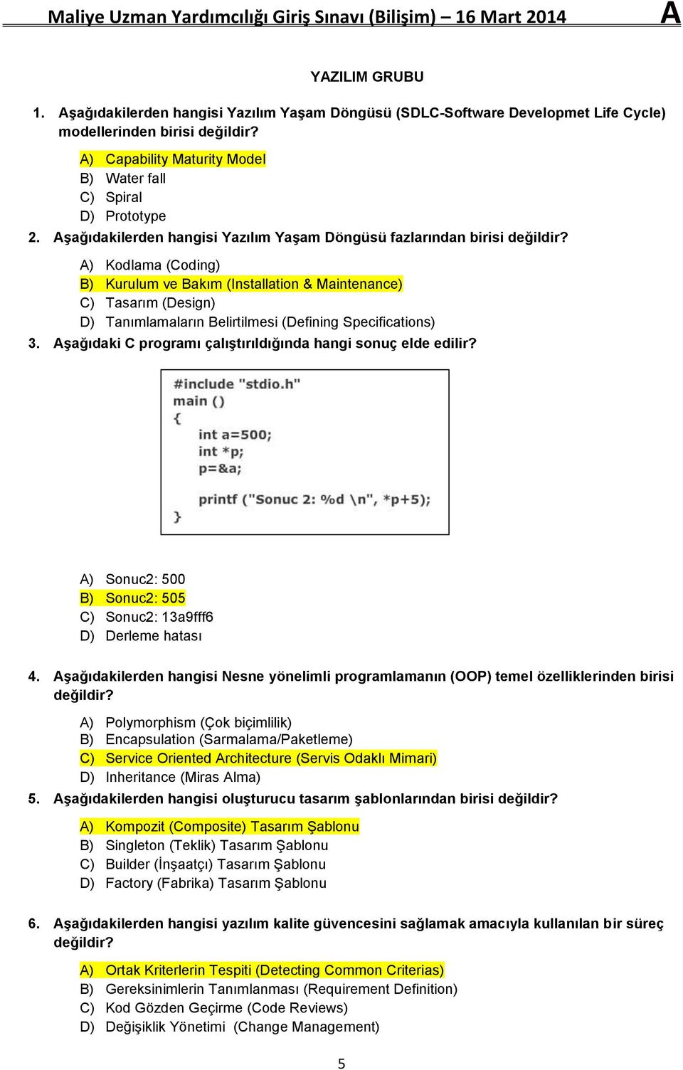 A) Kodlama (Coding) B) Kurulum ve Bakım (Installation & Maintenance) C) Tasarım (Design) D) Tanımlamaların Belirtilmesi (Defining Specifications) 3.