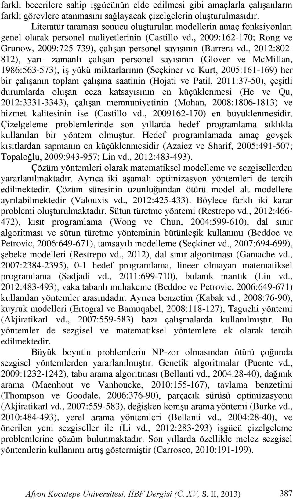 , 2009:162-170; Rong ve Grunow, 2009:725-739), çalışan personel sayısının (Barrera vd.