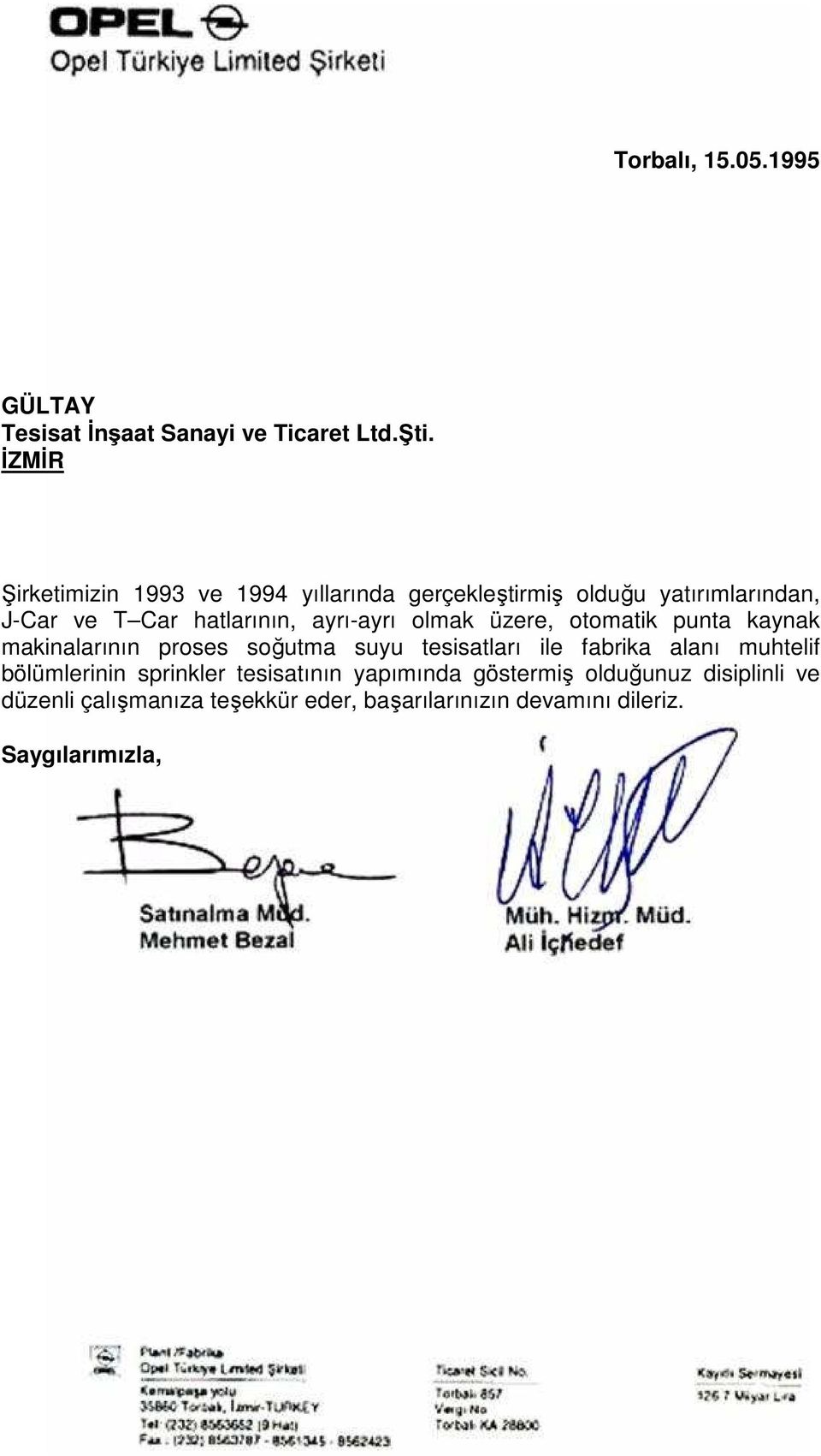 ayrı-ayrı olmak üzere, otomatik punta kaynak makinalarının proses soğutma suyu tesisatları ile fabrika alanı