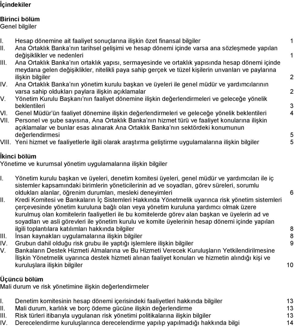 Ana Ortaklık Banka nın ortaklık yapısı, sermayesinde ve ortaklık yapısında hesap i içinde meydana gelen değişiklikler, nitelikli paya sahip gerçek ve tüzel kişilerin unvanları ve paylarına ilişkin