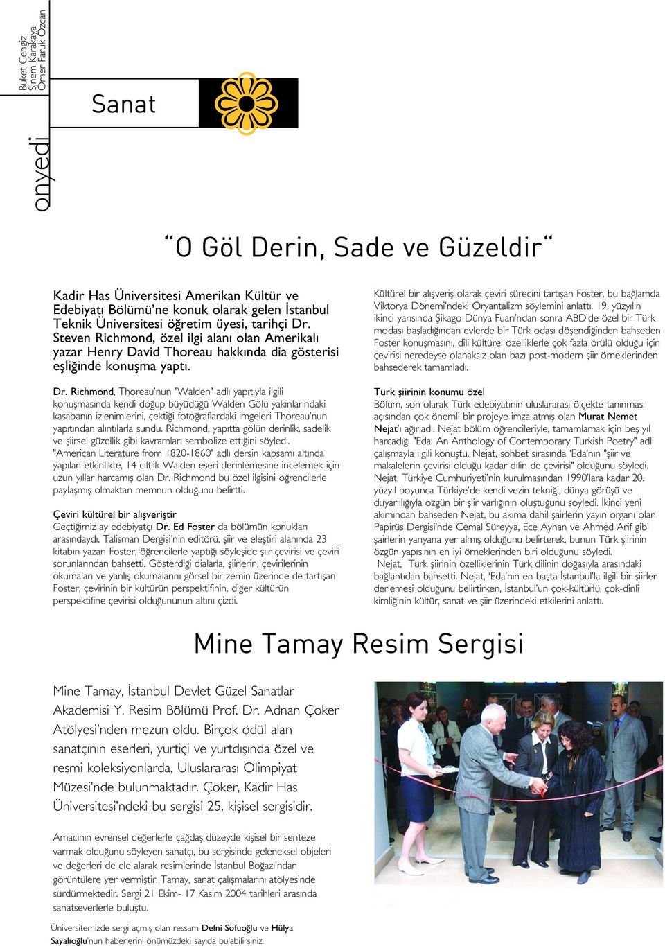 Steven Richmond, özel ilgi alan olan Amerikal yazar Henry David Thoreau hakk nda dia gösterisi eflli inde konuflma yapt. Dr.