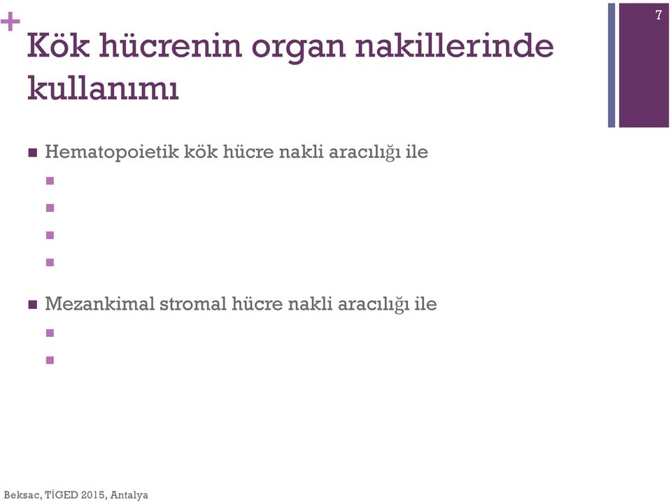 Immunspresif tedavinin süresinin kısaltılması Mezankimal stromal hücre nakli aracılığı ile Daha