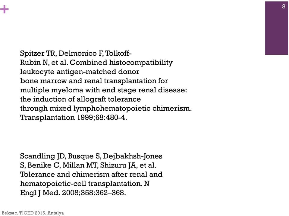 renal disease: the induction of allograft tolerance through mixed lymphohematopoietic chimerism. Transplantation 1999;68:480-4.