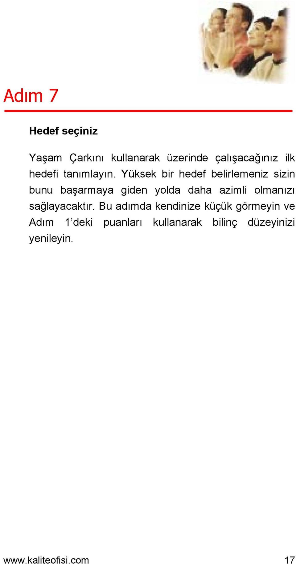 Yüksek bir hedef belirlemeniz sizin bunu başarmaya giden yolda daha azimli