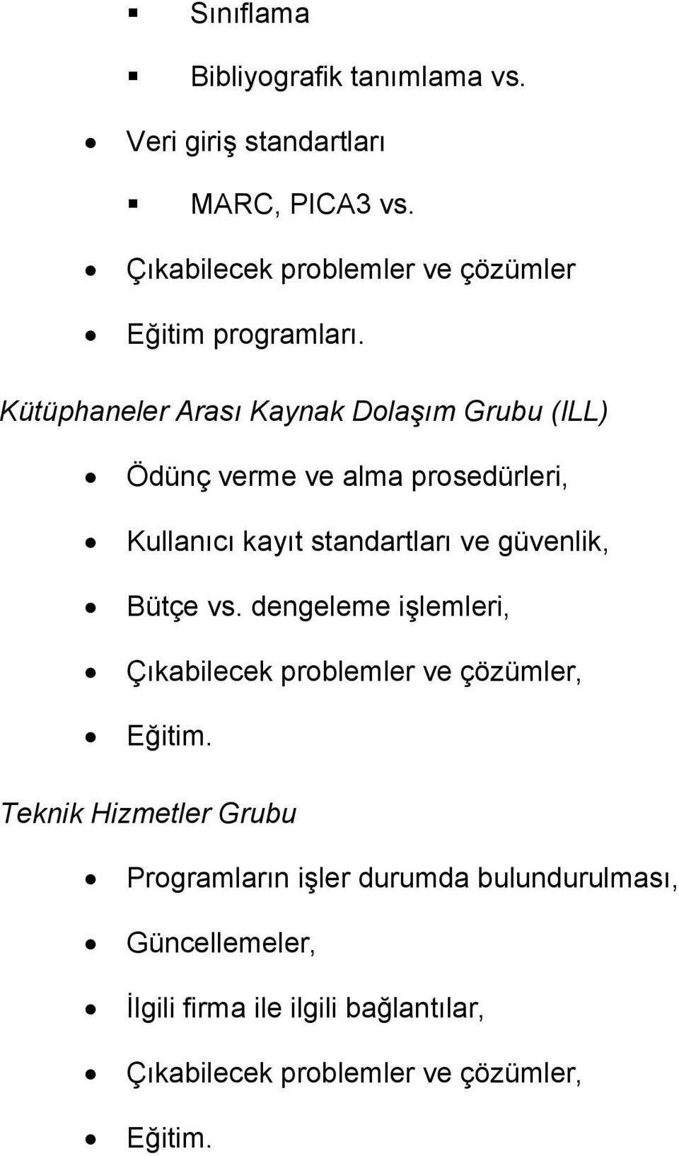 Kütüphaneler Arası Kaynak Dolaşım Grubu (ILL) Ödünç verme ve alma prosedürleri, Kullanıcı kayıt standartları ve güvenlik,