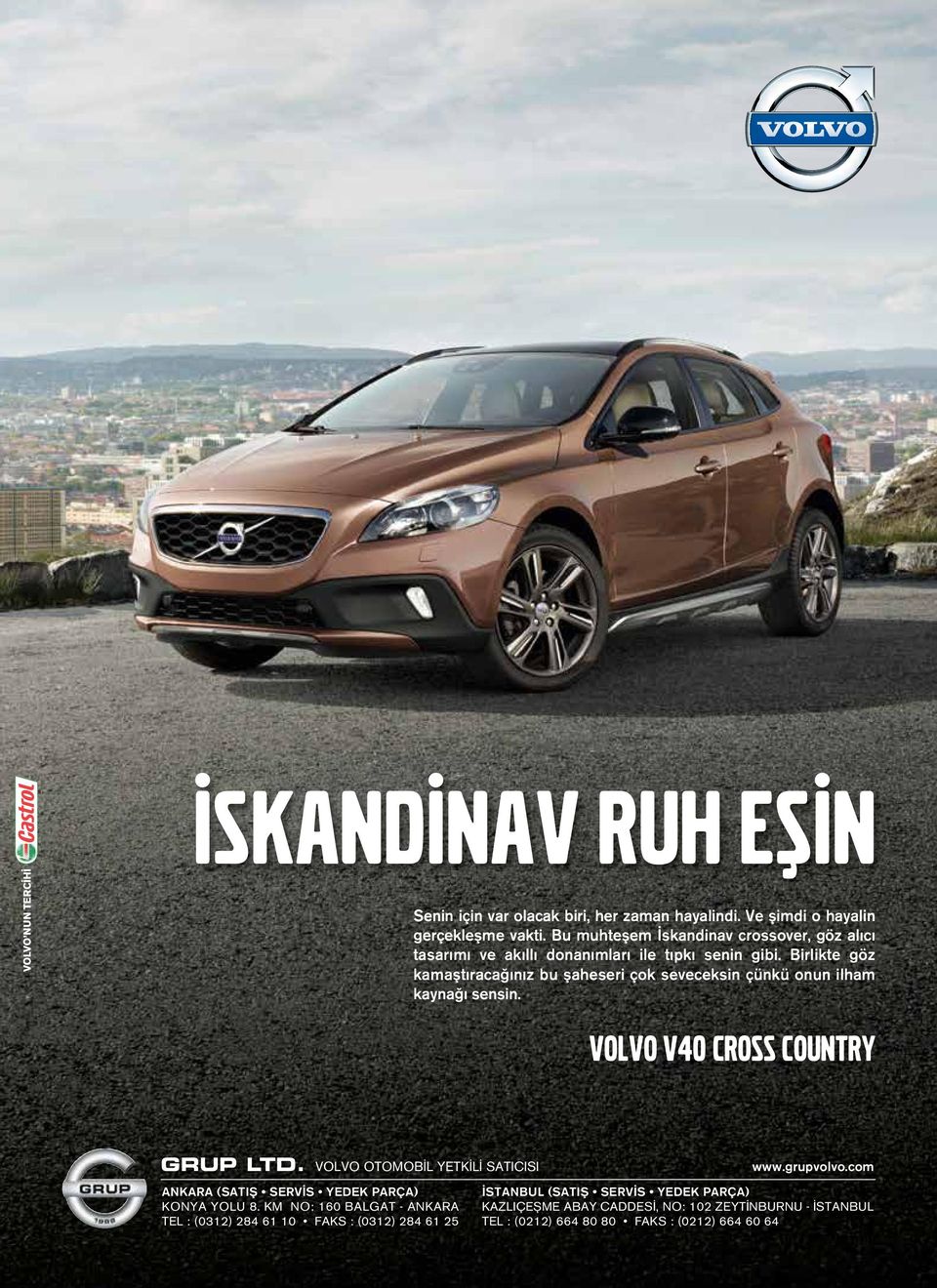 Birlikte göz kamaştıracağınız bu şaheseri çok seveceksin çünkü onun ilham kaynağı sensin. VOLVO V40 CROSS COUNTRY GRUP LTD.