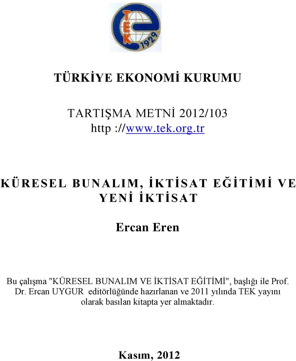 "KÜRESEL BUNALIM VE İKTİSAT EĞİTİMİ", başlığı ile Prof. Dr.