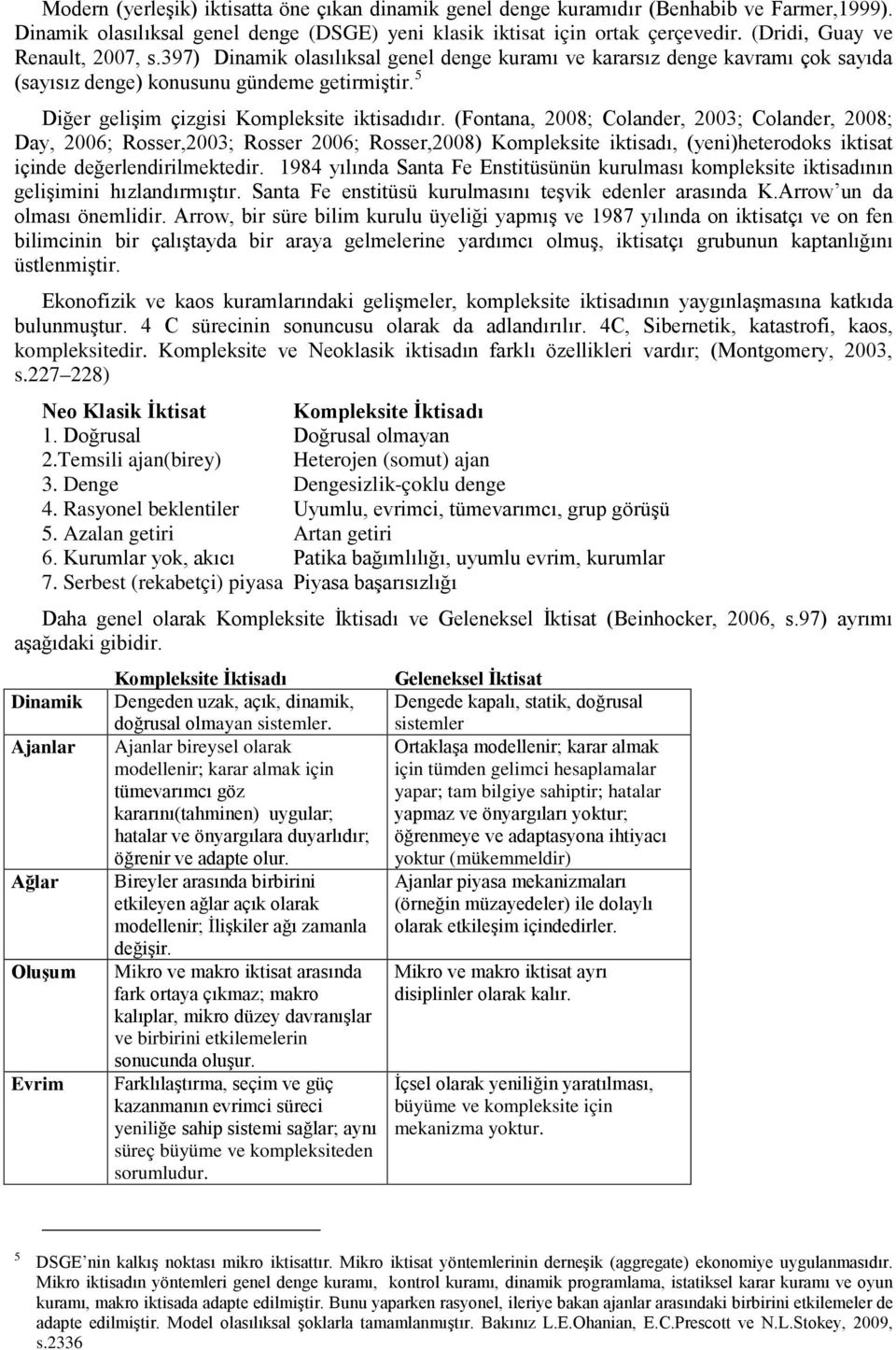 5 Diğer gelişim çizgisi Kompleksite iktisadıdır.