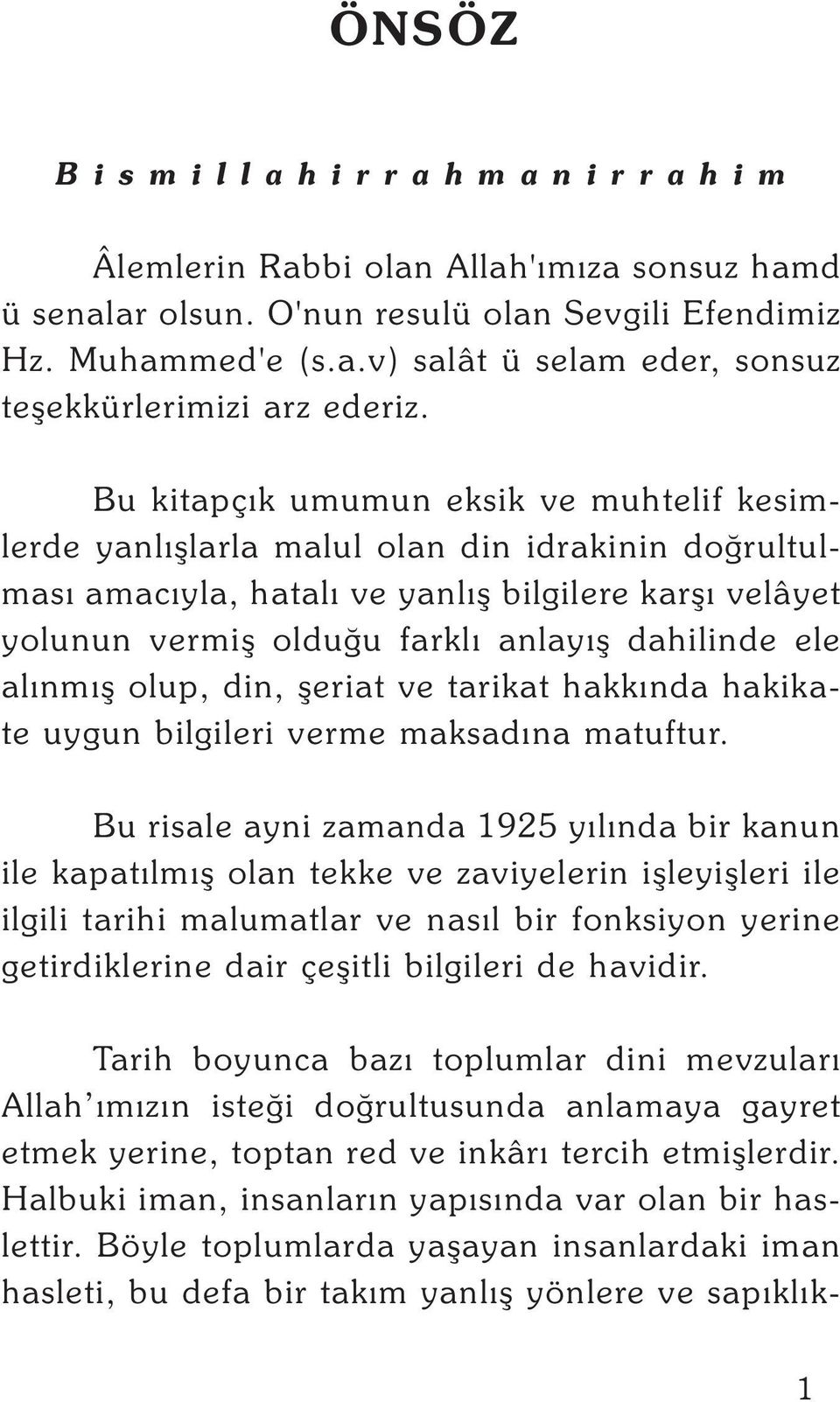 ele alýnmýþ olup, din, þeriat ve tarikat hakkýnda hakikate uygun bilgileri verme maksadýna matuftur.