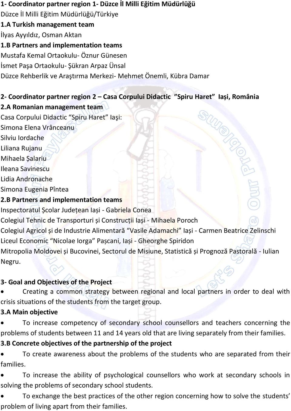 partner region 2 Casa Corpului Didactic Spiru Haret Iași, România 2.