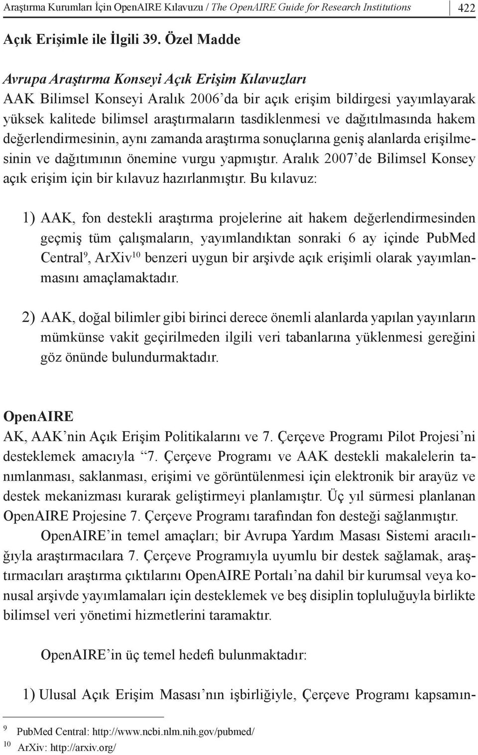 dağıtılmasında hakem değerlendirmesinin, aynı zamanda araştırma sonuçlarına geniş alanlarda erişilmesinin ve dağıtımının önemine vurgu yapmıştır.