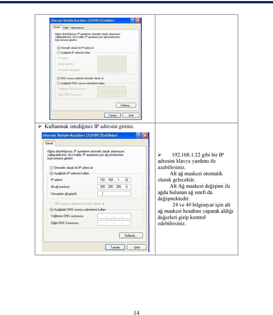 Alt ağ maskesi otomatik olarak gelecektir.