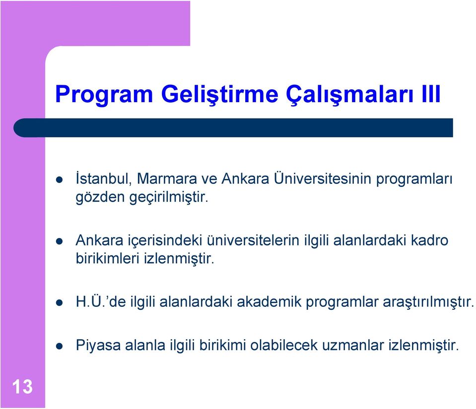 Ankara içerisindeki üniversitelerin ilgili alanlardaki kadro birikimleri
