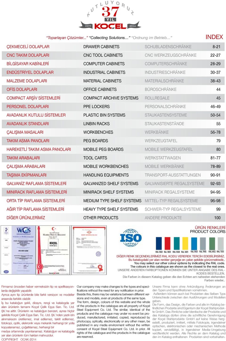 COMPUTER CABINETS COMPUTERSCHRÄNKE 28-29 ENDÜSTRİYEL DOLAPLAR INDUSTRIAL CABINETS INDUSTRIESCHRÄNKE -37 MALZEME DOLAPLARI MATERIAL CABINETS MATERIALSCHRÄNKE 38-43 OFİS DOLAPLARI OFFICE CABINETS