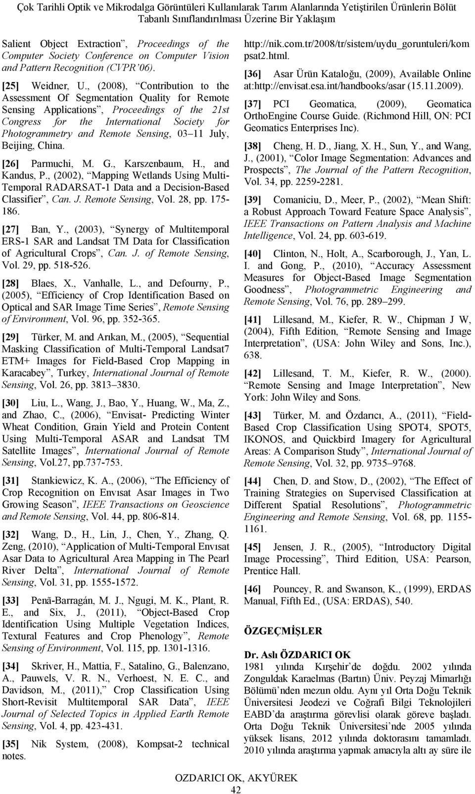 03 11 July, Beijing, China. [26] Parmuchi, M. G., Karszenbaum, H., and Kandus, P., (2002), Mapping Wetlands Using Multi- Temporal RADARSAT-1 Data and a Decision-Based Classifier, Can. J. Remote Sensing, Vol.