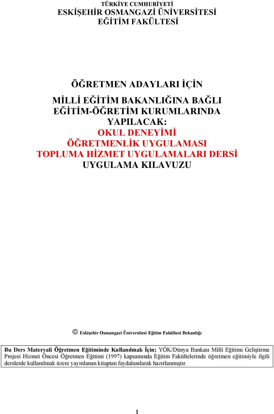 Eğitim Fakültesi Dekanlığı Bu Ders Materyali Öğretmen Eğitiminde Kullanılmak Ġçin; YÖK/Dünya Bankası Milli Eğitimi GeliĢtirme Projesi Hizmet Öncesi