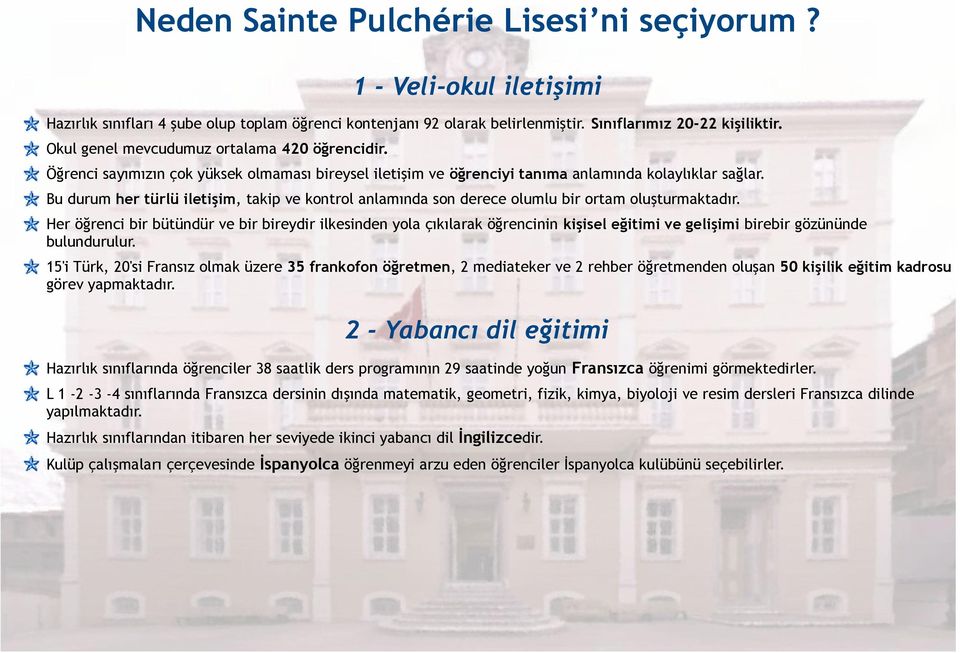 Bu durum her türlü iletişim, takip ve kontrol anlamında son derece olumlu bir ortam oluşturmaktadır.