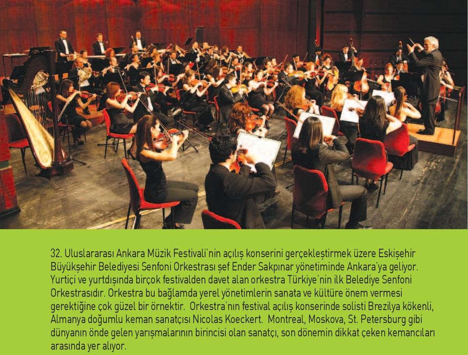 Orkestra bu bağlamda yerel yönetimlerin sanata ve kültüre önem vermesi gerektiğine çok güzel bir örnektir.