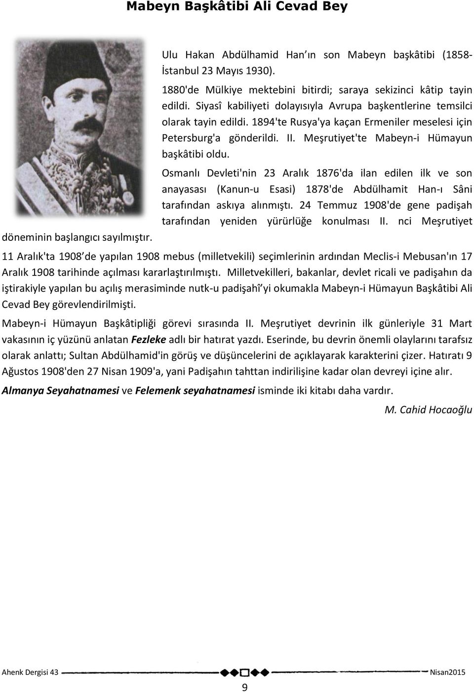 1894'te Rusya'ya kaçan Ermeniler meselesi için Petersburg'a gönderildi. II. Meşrutiyet'te Mabeyn-i Hümayun başkâtibi oldu.