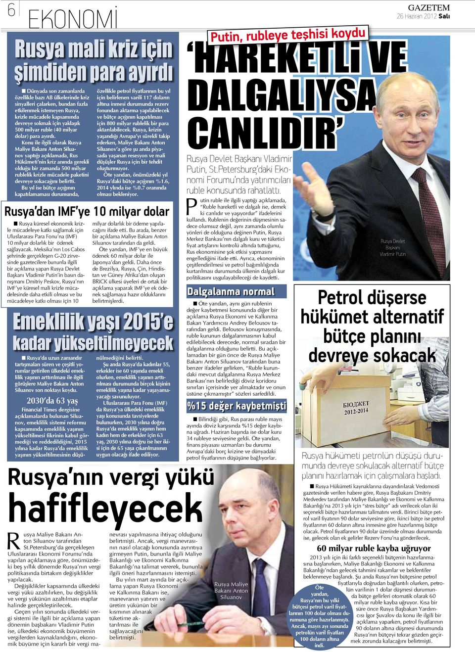 Konu ile ilgili olarak Rusya Maliye Bakanı Anton Siluanov yaptığı açıklamada, Rus Hükümeti nin kriz anında gerekli olduğu bir zamanda 500 milyar rublelik krizle mücadele paketini devreye sokacağını