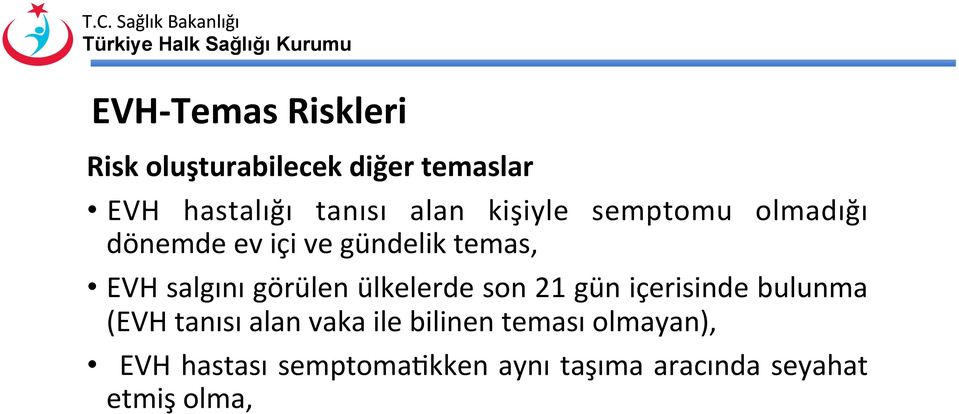 görülen ülkelerde son 21 gün içerisinde bulunma (EVH tanısı alan vaka ile