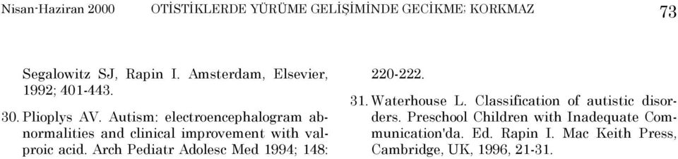 Autism: electroencephalogram abnormalities and clinical improvement with valproic acid.