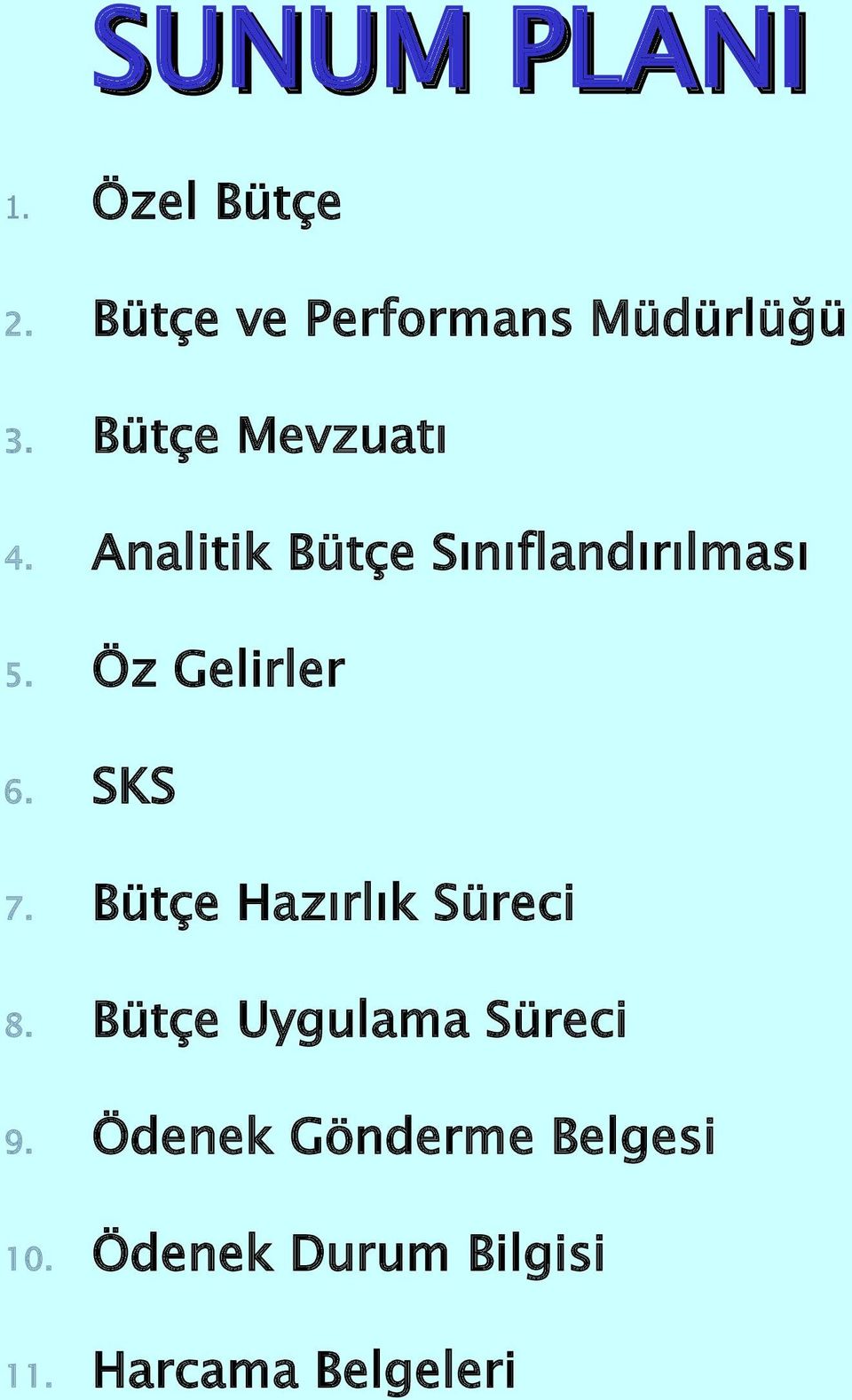 Analitik Bütçe Sınıflandırılması 5. Öz Gelirler 6. SKS 7.