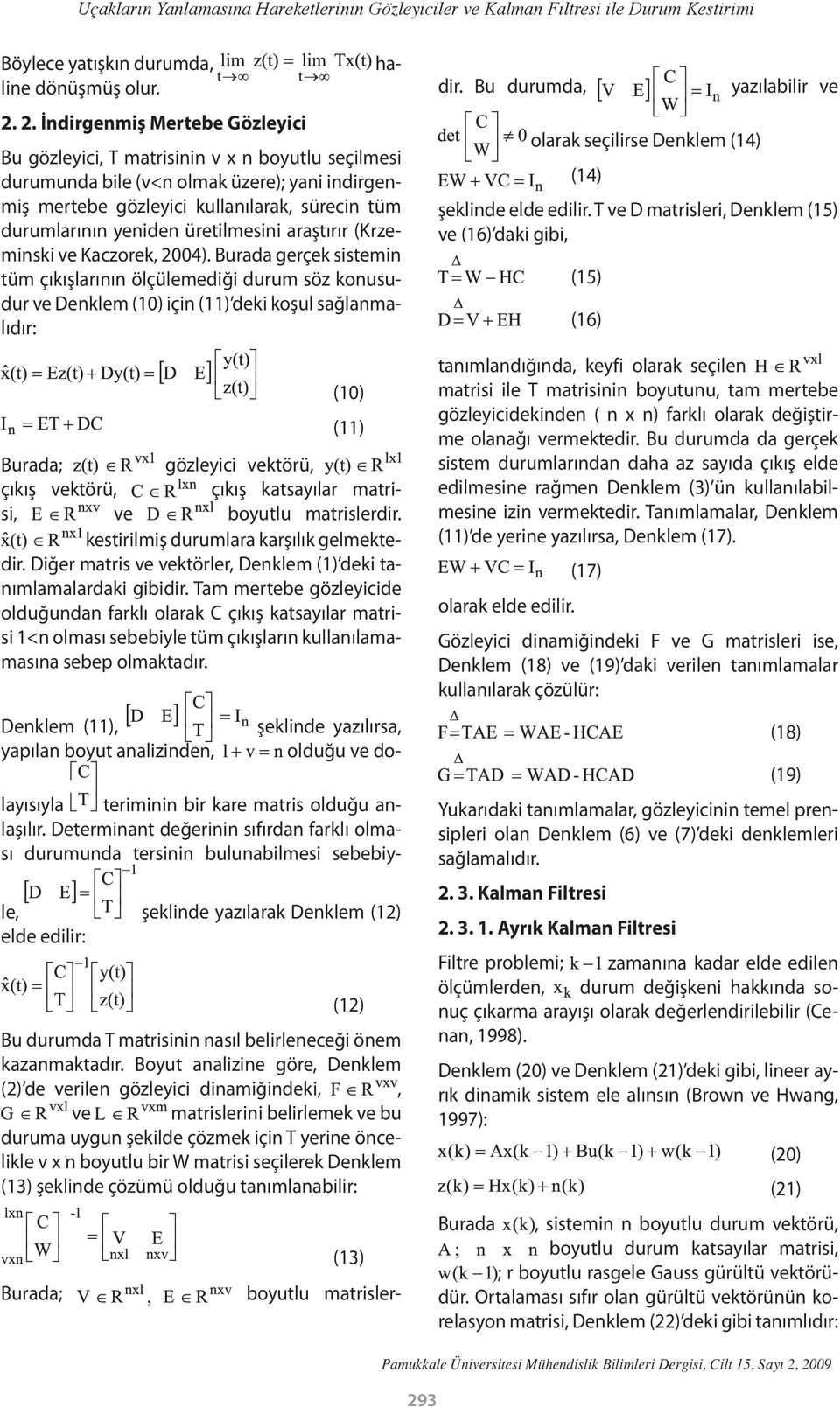 üretilmesini araştırır (Krzeminski ve Kaczorek, 2004).