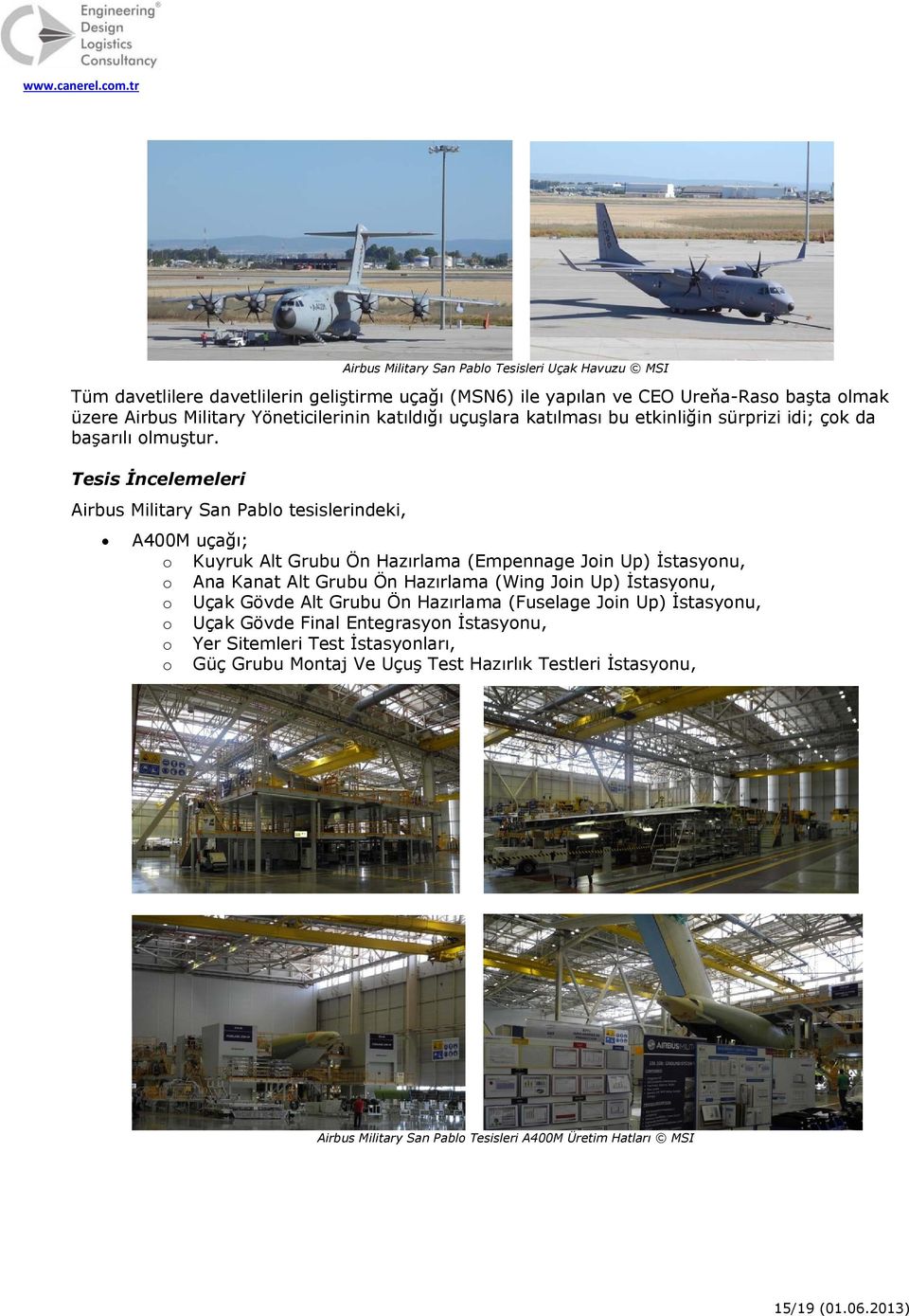Tesis İncelemeleri Airbus Military San Pabl tesislerindeki, A400M uçağı; Kuyruk Alt Grubu Ön Hazırlama (Empennage Jin Up) İstasynu, Ana Kanat Alt Grubu Ön Hazırlama (Wing Jin Up)