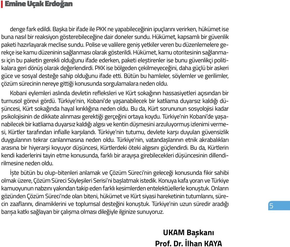 Hükümet, kamu otoritesinin sağlanması için bu paketin gerekli olduğunu ifade ederken, paketi eleştirenler ise bunu güvenlikçi politikalara geri dönüş olarak değerlendirdi.