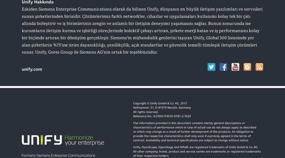 Bunun sonucunda ise kurumların iletişim kurma ve işbirliği süreçlerinde kolektif çabayı artıran, şirkete enerji katan ve iş performansını kolay bir biçimde artıran bir dönüşüm gerçekleşir.