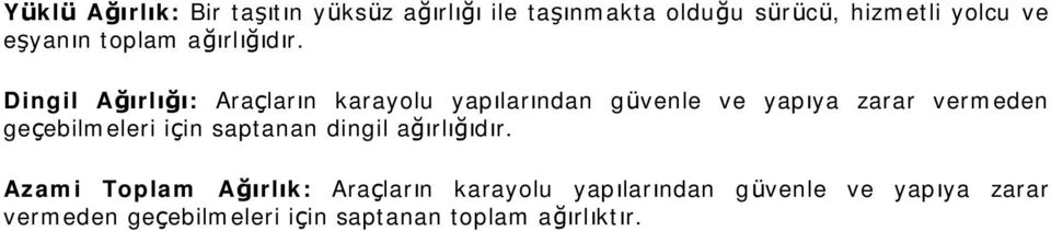 Dingil AgÇrlÇg Ç: Arağlarçn karayolu yapçlarçndan guvenle ve yapçya zarar vermeden geğebilmeleri