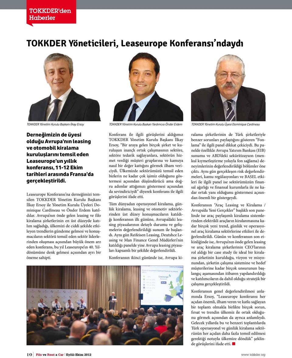 gerçekleştirildi. Leaseurope Konferansı na derneğimizi temsilen TOKKDER Yönetim Kurulu Başkanı İlkay Ersoy ile Yönetim Kurulu Üyeleri Dominique Cardineau ve Önder Erdem katıldılar.