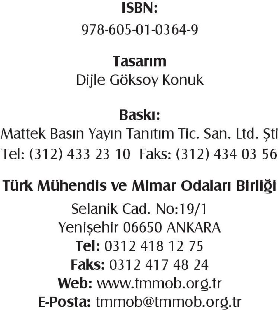 Şti Tel: (312) 433 23 10 Faks: (312) 434 03 56 Türk Mühendis ve Mimar Odaları