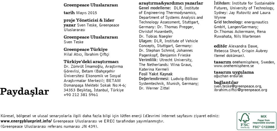 Zümrüt İmamoğlu, Araştırma Görevlisi, Betam (Bahçeşehir Üniversitesi Ekonomik ve Sosyal Araştırmalar Merkezi); BETAM Osmanpaşa Mektebi Sokak No:6; 5 Beşiktaş, İstanbul, Türkiye +9 8 596