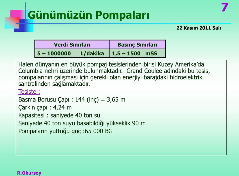 Grand Coulee adındaki bu tesis, pompalarının çalışması için gerekli olan enerjiyi barajdaki hidroelektrik santralinden sağlamaktadır.