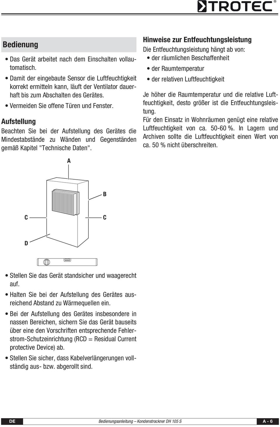 Aufstellung Beachten Sie bei der Aufstellung des Gerätes die Mindestabstände zu Wänden und Gegenständen gemäß Kapitel "Technische Daten".