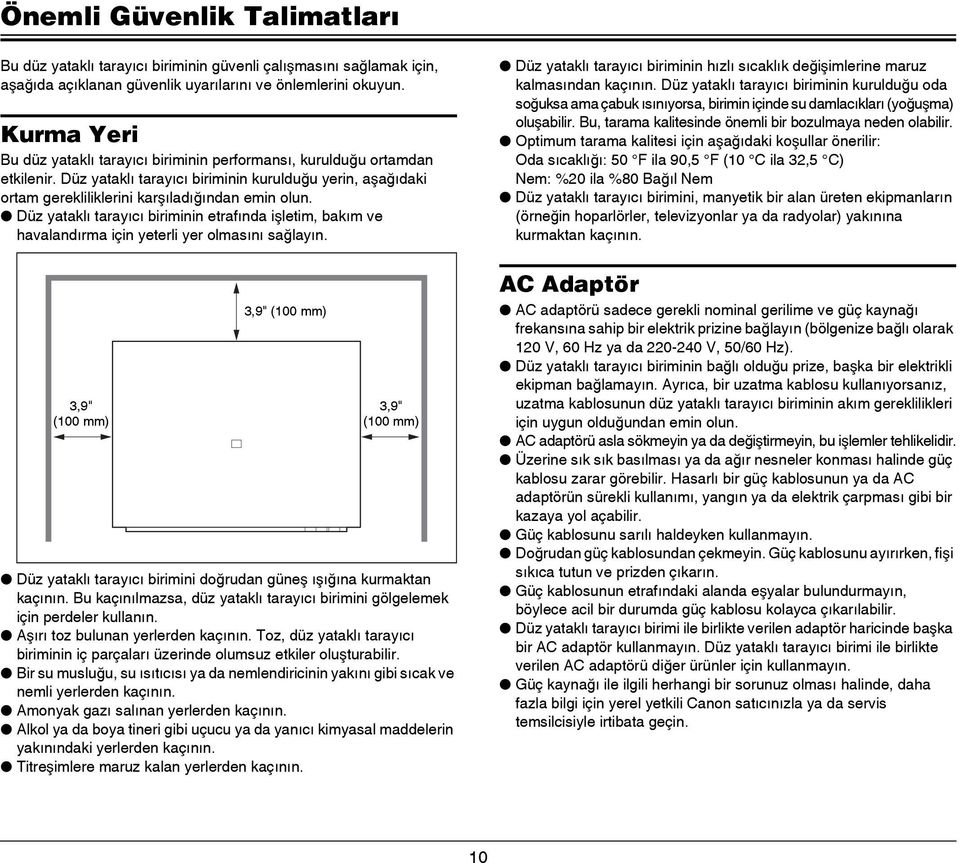 Düz yataklı tarayıcı biriminin etrafında işletim, bakım ve havalandırma için yeterli yer olmasını sağlayın.