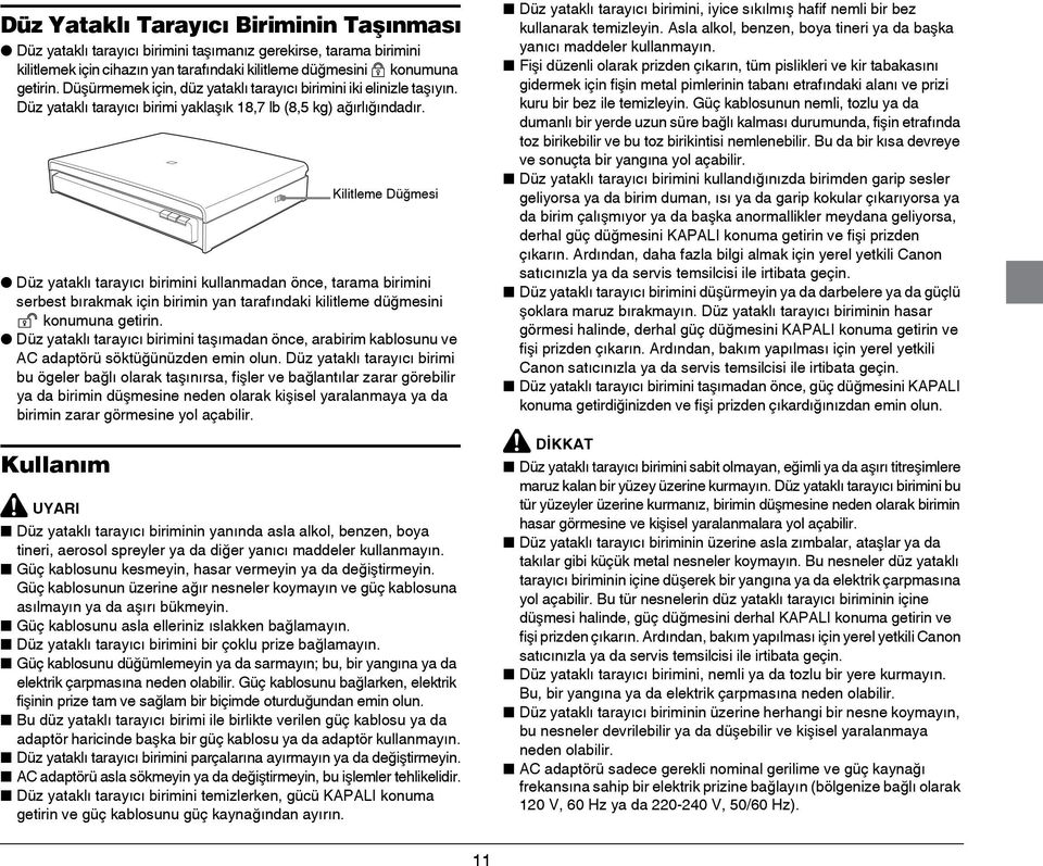 Düz yataklı tarayıcı birimini kullanmadan önce, tarama birimini serbest bırakmak için birimin yan tarafındaki kilitleme düğmesini konumuna getirin.