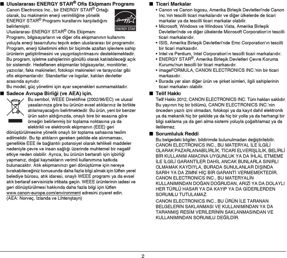 Uluslararası ENERGY STAR Ofis Ekipmanı Programı, bilgisayarların ve diğer ofis ekipmanının kullanımı yoluyla enerji tasarrufunu teşvik eden uluslararası bir programdır.