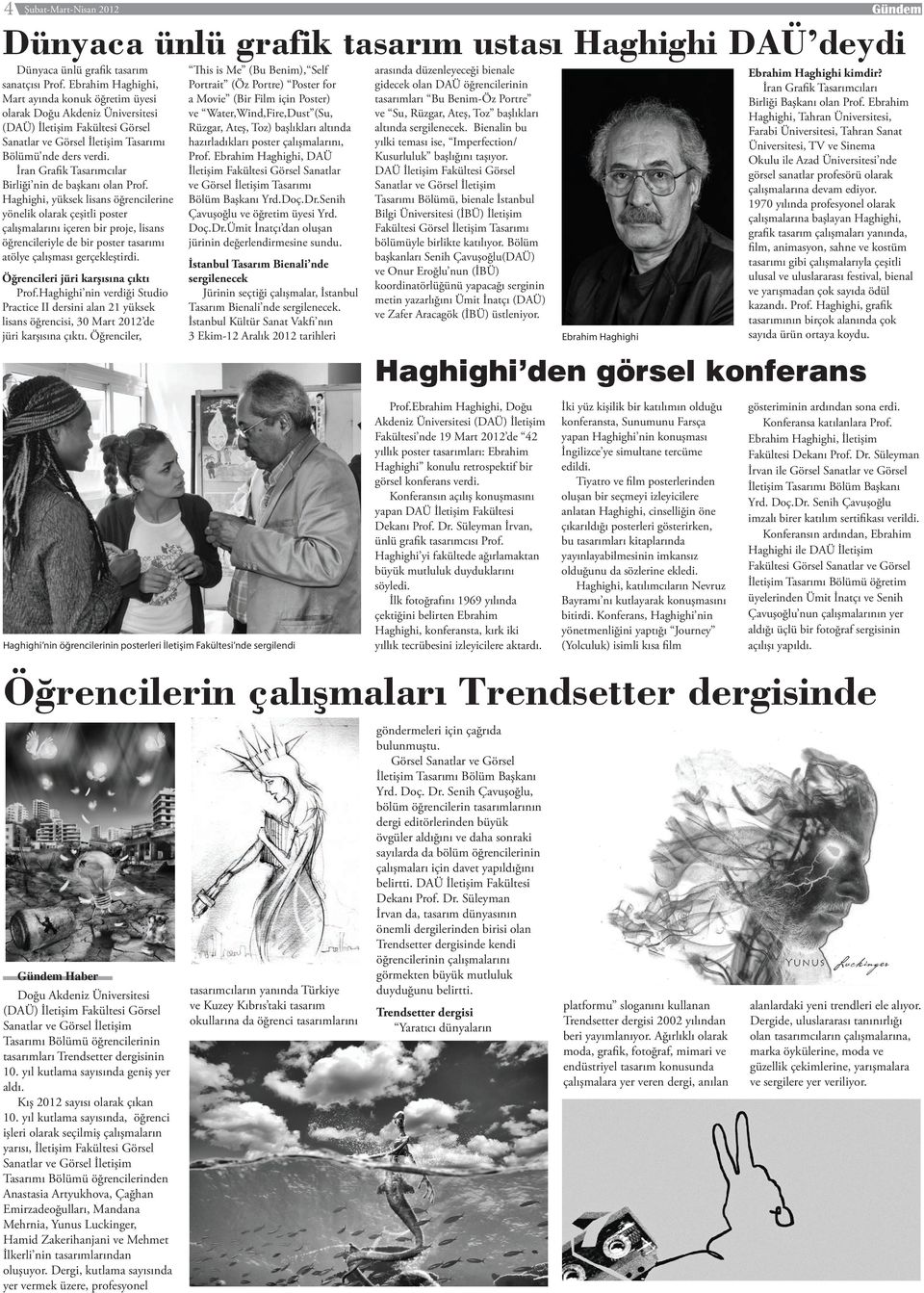 İran Grafik Tasarımcılar Birliği nin de başkanı olan Prof.