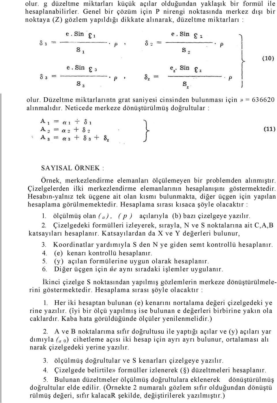 Düzeltme miktarlarıntn grat saniyesi cinsinden bulunması için» = 636620 alınmalıdır.